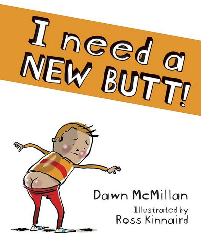 I Need a New Butt! by Dawn McMillan