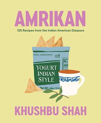 Barnes & Noble Amrikan: 125 Recipes from the Indian American Diaspora by Khushbu Shah