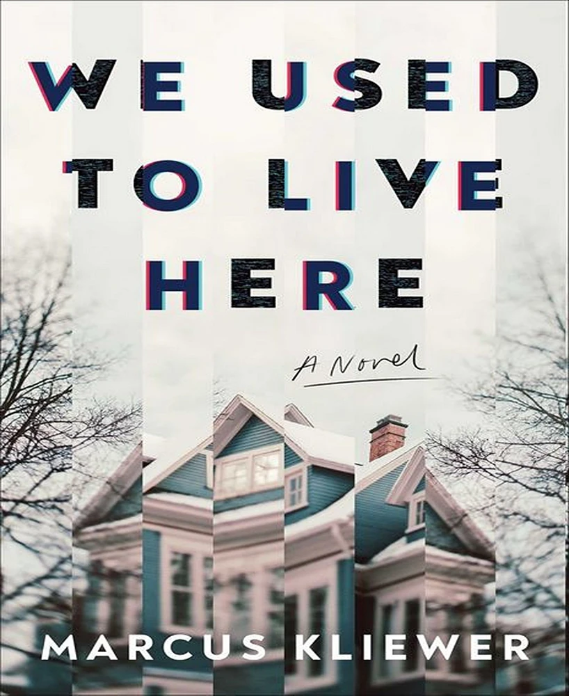 Barnes & Noble We Used to Live Here: A Novel by Marcus Kliewer