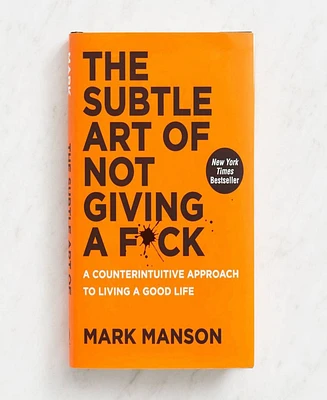 The Subtle Art of Not Giving a F*ck: A Counterintuitive Approach to Living a Good Life by Mark Manson