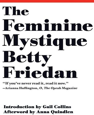 The Feminine Mystique (50th Anniversary Edition) by Betty Friedan