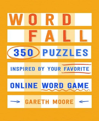 Word Fall- 350 Puzzles Inspired by Your Favorite Online Word Game by Gareth Moore