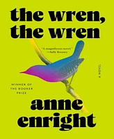 Barnes & Noble The Wren, The Wren: A Novel by Anne Enright