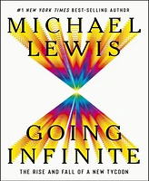 Going Infinite- The Rise and Fall of a New Tycoon by Michael Lewis