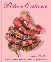 Barnes & Noble Palace Costume: Inside Hollywood's Best Kept Fashion Secret by Mimi Haddon