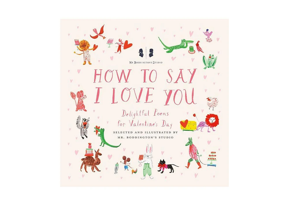 Barnes & Noble Mr. Boddington's Studio: How to Say I Love You: Delightful Poems for Valentine's Day by Mr. Boddington's Studio