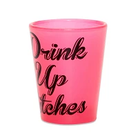 Drink Up Bitches Shot Glass