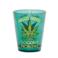 Hello Weed Goodbye Problems Shot Glass - 1.5 oz.