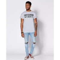 I May Be Wrong But Doubt It T Shirt
