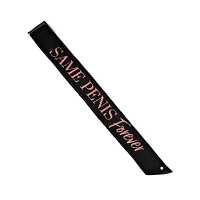 Same Penis Forever Sash