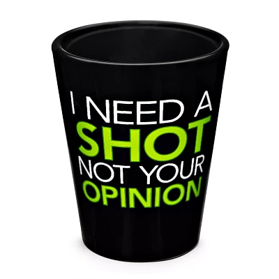 I Need a Shot Not Your Opinion