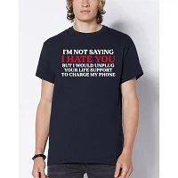 I'm Not Saying I Hate You T Shirt
