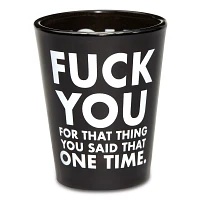 That Thing You Said Shot Glass - 1.5 oz.