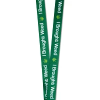 I Brought Weed Lanyard