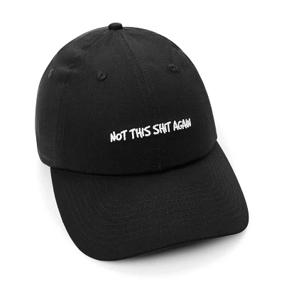 Not This Shit Again Dad Hat