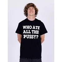 Who Ate All The Pussy T Shirt - Danny Duncan
