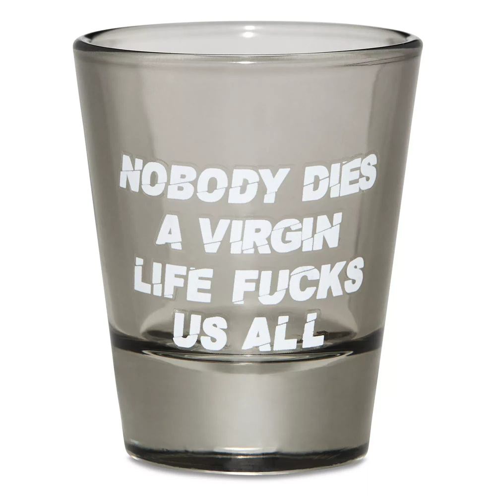 Nobody Dies a Virgin Shot Glass - 2 oz.
