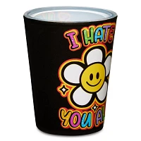 I Hate You All Shot Glass - 2 oz.