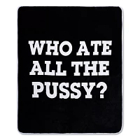 Who Ate All The Pussy Reversible Fleece Blanket - Danny Duncan