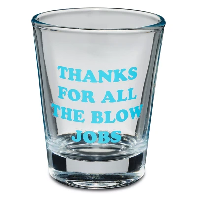 Thanks For All The Blow Jobs Shot Glass - 2 oz.