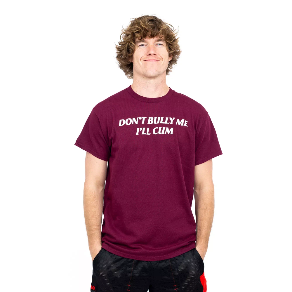 Don't Bully Me I'll Cum T Shirt - Danny Duncan