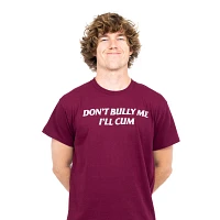 Don't Bully Me I'll Cum T Shirt - Danny Duncan