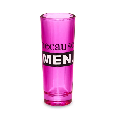 Because Men Shot Glass - 3 oz.