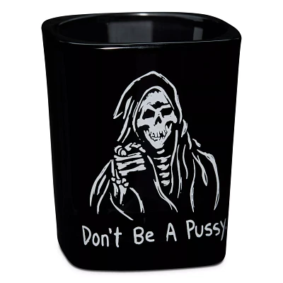 Don't Be a Pussy Square Shot Glass - 6 oz.