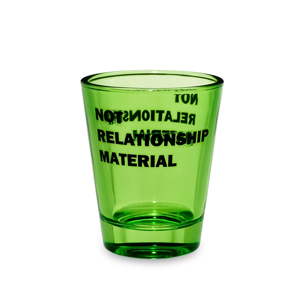 Not Relationship Material Shot Glass - 2 oz.