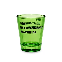 Not Relationship Material Shot Glass - 2 oz.
