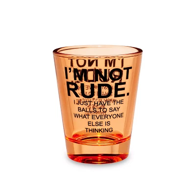 I'm Not Rude Shot Glass - 2 oz.