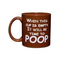When This Cup Is Empty It Will Be Time to Poop Coffee Mug - 22 oz.