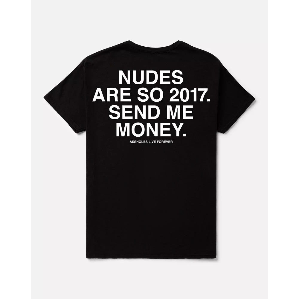 Send Me Money T Shirt - Assholes Live Forever