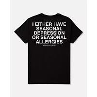 Seasonal Depression or Allergies T Shirt - Assholes Live Forever