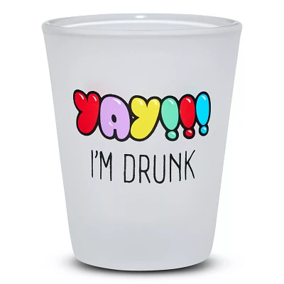 Yay I'm Drunk Shot Glass - 1.5 oz.