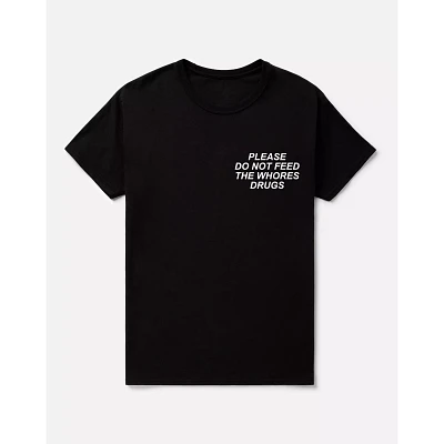 Please Do Not Feed the Whores Drugs T Shirt - Assholes Live Forever