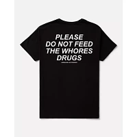 Please Do Not Feed the Whores Drugs T Shirt - Assholes Live Forever