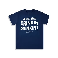 Are We Drinkin T Shirt - Too Turnt Tony