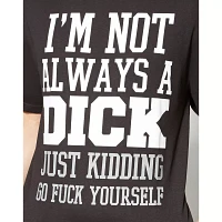 I'm Not a Dick Just Kidding T shirt