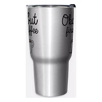 Okay But First Coffee Travel Tumbler - 27 oz.