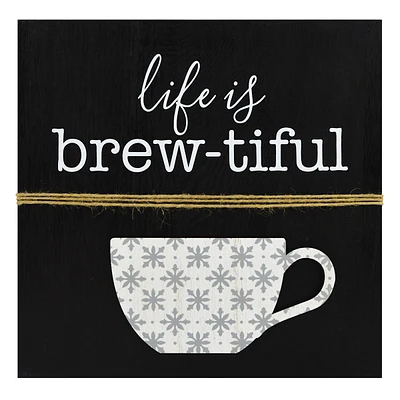 Life Is Brew-Tiful Wall Art, 12"