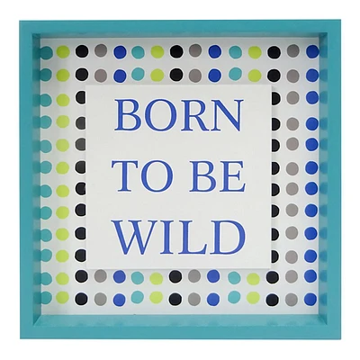 Tiny Dreamers Born to Be Wild Sign, 8"