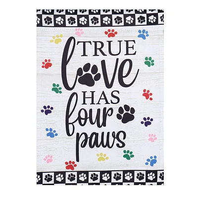 True Love Has Four Paws Garden Flag, 18"