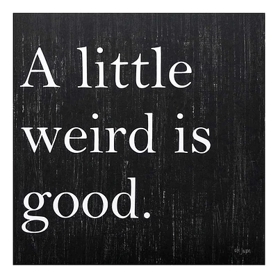 A Little Weird Is Good Canvas Wall Sign, 18"