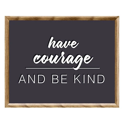 Framed Have Courage & Be Kind Wall Art, 15x19