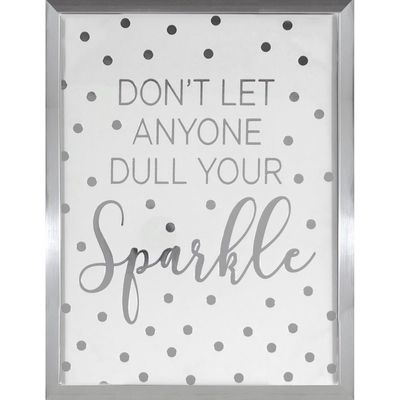 12X16 Dont Let Anyone Dull Your Sparkle Framed Art With Silver Foil Under Glass
