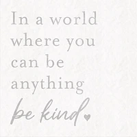 In a World Where You Can Anything Be Kind Canvas Wall Sign, 12"