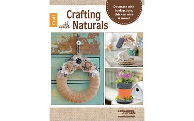 Leisure Arts Crafting With Naturals Crafting Book