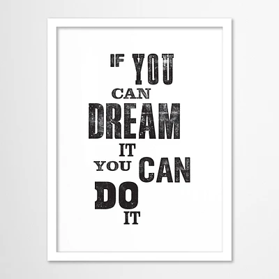 If You Can Dream It You Can Do It by Motivated Type Framed Print