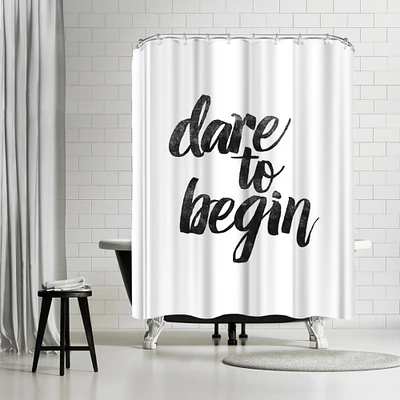 Dare To Begin by Motivated Type Shower Curtain 71" x 74"